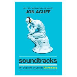 Soundtracks : The Surprising Solution to Overthinking by Jon Acuff (2021)